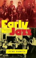 Early Jazz: A Concise Introduction, from Its Beginnings Through 1929 di Fumi Tomita edito da ST UNIV OF NEW YORK PR