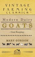 Modern Dairy Goats - Goat Keeping di Mary Gordon edito da Hesperides Press