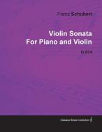Violin Sonata by Franz Schubert for Piano and Violin D.574 di Franz Schubert edito da Newman Press