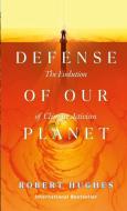In Defense of Our Planet di Robert Hughes edito da Lulu.com