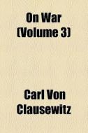 On War di Carl Von Clausewitz edito da General Books Llc