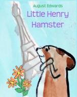 Little Henry Hamster di August Edwards edito da Createspace
