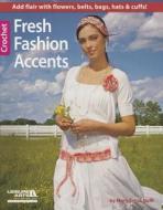 Fresh Fashion Accents edito da LEISURE ARTS INC