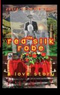 The Red Silk Robe: A Love Story di Julia Cynthia Kent edito da Createspace