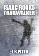 Isaac Rooks Trailwalker di J R Pitts edito da Outskirts Press