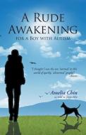 A Rude Awakening for a Boy with Autism di Amelia Chin edito da Partridge Singapore