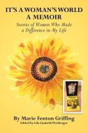 It's A Woman's World, A Memoir di Marie Fenton Griffing edito da Xlibris Corporation
