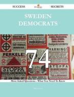 Sweden Democrats 74 Success Secrets - 74 Most Asked Questions on Sweden Democrats - What You Need to Know di Maria Good edito da Emereo Publishing