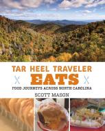 Tar Heel Traveler Eats di Scott Mason edito da Rowman & Littlefield