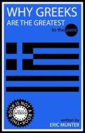 Why Greeks Are the Greatest to the Point: This Book Is Not a Book. This Is a Datebook for 2014. di Eric Munter edito da Createspace