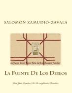 La Fuente de Los Deseos: Una Guia Practica de Re-Unificacion Familiar di Salomon Zamudio-Zavala edito da Createspace