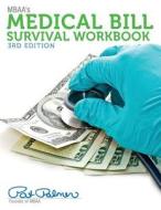 Mbaa's Medical Bill Survival Workbook, 3rd Edition: Inside the Medical Billing Maze di Pat Palmer edito da Createspace