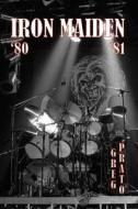 Iron Maiden: '80 '81 di Greg Prato edito da Createspace