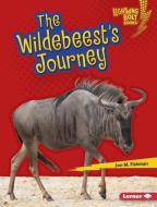 The Wildebeest's Journey di Jon M. Fishman edito da LERNER PUBN