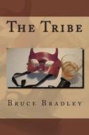 The Tribe di Bruce Bradley edito da Createspace
