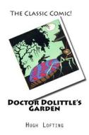 Doctor Dolittle's Garden di Hugh Lofting edito da Createspace