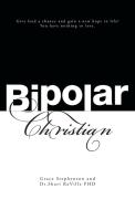 Bipolar Christian di Grace Stephenson, Shari ReVille edito da FriesenPress