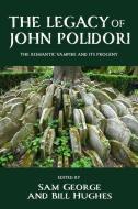 The Legacy Of John Polidori edito da Manchester University Press