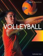 Girls' Volleyball di Brendan Flynn edito da SPORTSZONE