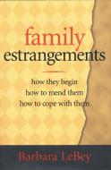 Family Estrangements di Barbara Lebey edito da Taylor Trade Publishing