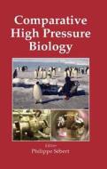 Comparative High Pressure Biology di Philippe Sebert edito da CRC Press