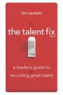 The Talent Fix Volume 2 di Tim Sackett edito da Society for Human Resource Management