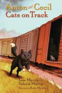 Anton and Cecil, Book 2: Cats on Track di Lisa Martin, Valerie Martin edito da ALGONQUIN BOOKS OF CHAPEL