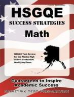 Hsgqe Success Strategies Math Study Guide: Hsgqe Test Review for the Alaska High School Graduation Qualifying Exam edito da Mometrix Media LLC