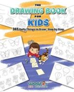The Drawing Book for Kids: 365 Daily Things to Draw, Step by Step di Woo! Jr. edito da DRAGONFRUIT