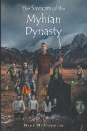 The Saviors of the Myhian Dynasty di Mike McCormick edito da Newman Springs Publishing, Inc.