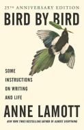 Bird by Bird: Some Instructions on Writing and Life di Anne Lamott edito da TURTLEBACK BOOKS
