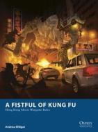 A Fistful of Kung Fu di Andrea Sfiligoi edito da Bloomsbury Publishing PLC