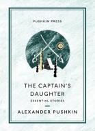 The Captain's Daughter: Essential Stories di Alexander Pushkin edito da PUSHKIN PR