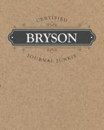 Certified Journal Junkie: Personalized for Bryson - Be Proud to Be a Writer or Poet! Perfect Wide-Ruled Blank Notebook f di New Nomads Press edito da INDEPENDENTLY PUBLISHED