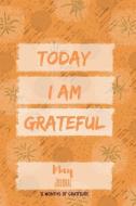 Today I am grateful: May Journal di Crystal Divine Alchemy edito da INDEPENDENTLY PUBLISHED
