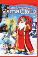The Life and Adventures of Santa Claus: Christmas Classic Story: Christmas Classic di L Frank Baum edito da LIGHTNING SOURCE INC
