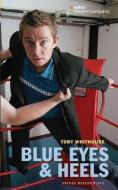 Blue Eyes & Heels di Toby Whithouse edito da OBERON BOOKS