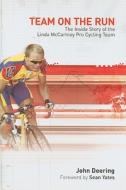 Team on the Run: The Inside Story of the Linda McCartney Pro Cycling Team di John Deering edito da Mainstream Publishing Company