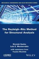 The Rayleigh-Ritz Method for Structural Analysis di Sinniah Ilanko, Luis Monterrubio, Yusuke Mochida edito da John Wiley & Sons, Ltd.