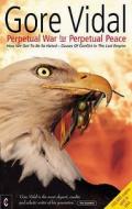Perpetual War for Perpetual Peace di Gore Vidal edito da Clairview Books