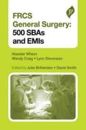 Frcs General Surgery di Alasdair Wilson, Wendy Craig, Lynn Stevenson edito da Jp Medical Ltd