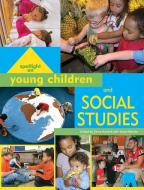 Spotlight on Young Children and Social Studies edito da National Association for the Education of Young Children