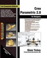 Creo Parametric 2.0 for Designers di Prof Sham Tickoo Purdue Univ, Cadcim Technologies edito da Cadcim Technologies