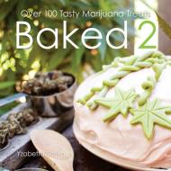 Baked Over 100 Tasty Marijuana Treats di Yzabetta Sativa edito da Green Candy