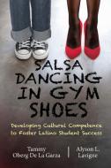 Salsa Dancing in Gym Shoes di Tammy Oberg De La Garza, Alyson Leah Lavigne edito da TBR Books