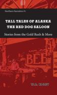 Tall Tales of Alaska The Red Dog Saloon di W R Kozey edito da Fathom Pub. Co.