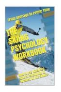 The Skiing Psychology Workbook: How to Use Advanced Sports Psychology to Succeed on the Slopes di Danny Uribe Masep edito da Createspace Independent Publishing Platform