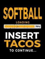 Softball Loading 75% Insert Tacos to Continue: Sketchbook for Drawing 8.5 X 11 - Softball V1 di Dartan Creations edito da Createspace Independent Publishing Platform