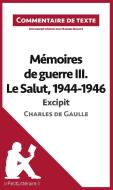 Commentaire composé : Mémoires de guerre III. Le Salut, 1944-1946 de Charles de Gaulle - Excipit di Marine Riguet, lePetitLittéraire. fr edito da lePetitLitteraire.fr