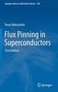 Flux Pinning in Superconductors di Teruo Matsushita edito da Springer International Publishing